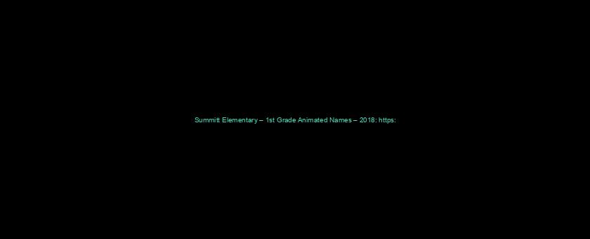 Summitt Elementary – 1st Grade Animated Names – 2018: https://t.co/M4IzjbrIXd via @YouTube